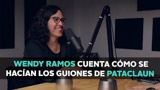 Wendy Ramos cuenta cómo se hacían los guiones de Pataclaun