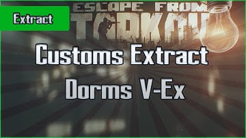 Dorms V-Ex Extract - Customs - PMC - Escape From Tarkov EFT Guide for Beginners