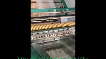 máy cắt túi pe hàng chợ 15 kg cty tân tiến cung cấp