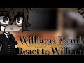 •|•Williams Family react too William(+Bonuses😏)•|• Read PINNED comment.