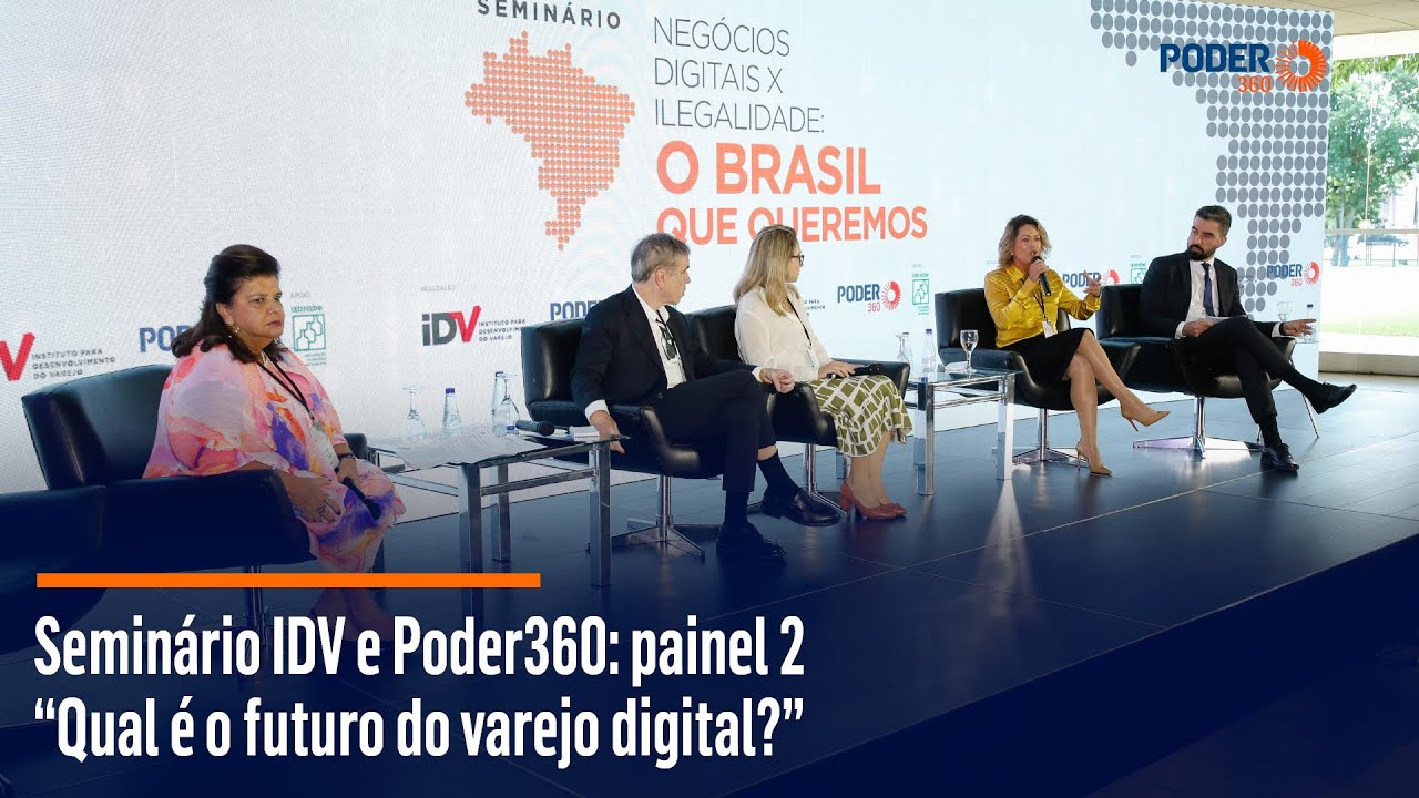 Seminário IDV e Poder360: painel 2 – “Qual é o futuro do varejo digital”