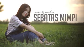 Meilisa Cover (Sebatas Mimpi - Nano)