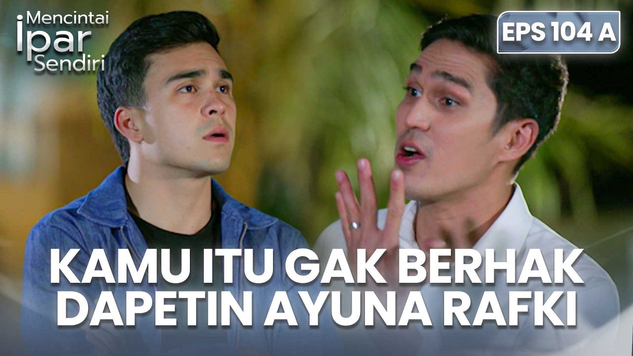 Wanita Seperti Ayuna Gak Pantas Untuk Lo Rafki | MENCINTAI IPAR SENDIRI | EPS. 104 A (1/4)