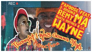Papoose-Thought I was gonna stop (reaction)feat. 2 chainz, Remy Ma, Busta Rhymes, Lil Wayne