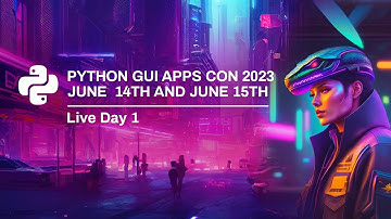 Python GUI Apps Con 2023 - Day 1