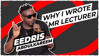 EEDRIS ABDULKAREEM tells the Primetime Crew the inspiration behind his hit song MR LECTURER