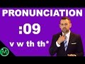 English Pronunciation: v w th th*