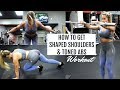 SHAPED SHOULDERS &amp; TONED ABS | SHOULDERS and CORE WORKOUT