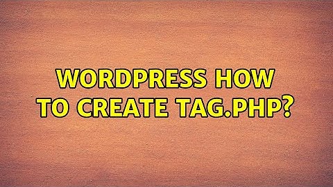Wordpress: How to create tag.php?