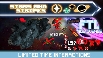 LIMITED TIME INTERACTIONS - FTL : Multiverse 5.5 - VOD