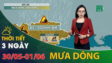 Thời tiết 3 ngày tới (30/05 đến ngày 01/06): Bắc Bộ mưa dông diện rộng trong những ngày tới | VTC14