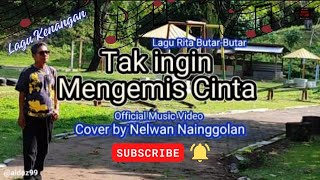 Download lagu Tak Ingin Mengemis Cinta - Lagu Rita Butar-Butar | - Cover by Nelwan Nainggolan