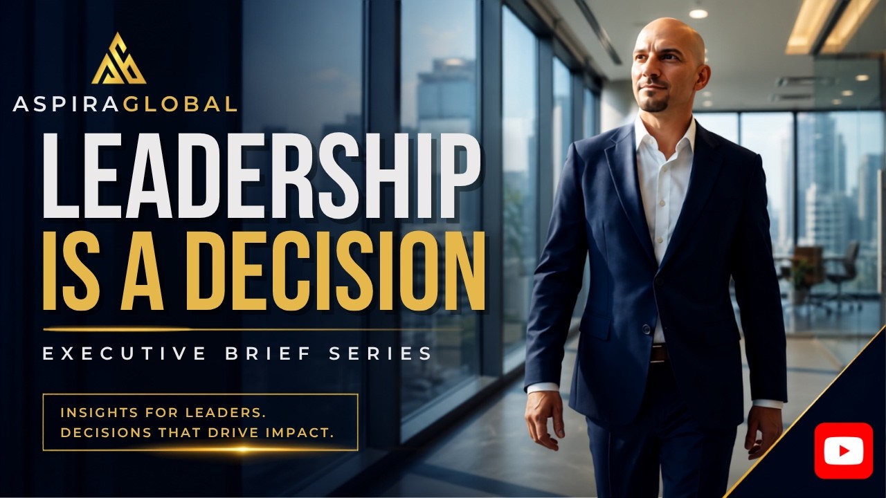 Leadership Is a Decision — Aspira Executive Brief Series