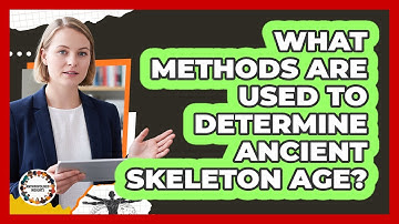 What Methods Are Used To Determine Ancient Skeleton Age? - Anthropology Insights