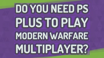 Do you need PS Plus to play Modern Warfare multiplayer?