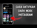 Cara mengubah tampilan instagram menjadi gelap dark mode  tutorial