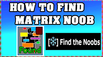 How To Find MATRIX NOOB in FIND THE NOOBS ROBLOX [Update] [walkthrough]