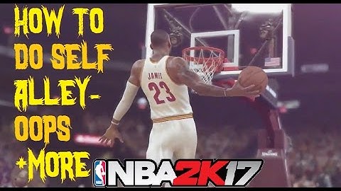 NBA 2k17 - How To Alley-oop & Self Alley-oop