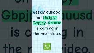 weekly outlook for XAUUSD GBPJPY AND USDJPY