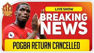 Man Utd Cancel Pogba Return! Man Utd News Now