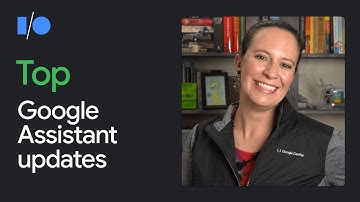 [DEPRECATING]  Top 11 Google Assistant announcements from Google I/O 2021