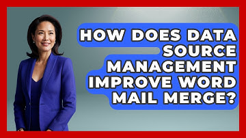 How Does Data Source Management Improve Word Mail Merge? - Docs and Sheets Pro