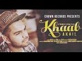 Khaab    akhil    new punjabi song 2016    feat parmish verma    crown records lyrics