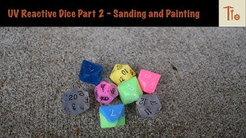 UV Reactive Dice Part 2 - Sanding and Painting