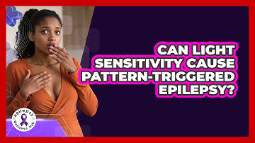 Can Light Sensitivity Cause Pattern-triggered Epilepsy? - Epilepsy Wellness Hub