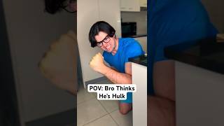 Pov Bro Thinks Hes Hulk