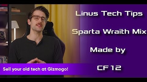 Linus Tech Tips - Sparta Wraith Mix
