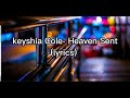 Keyshia Cole- Heaven Sent (lyrics)