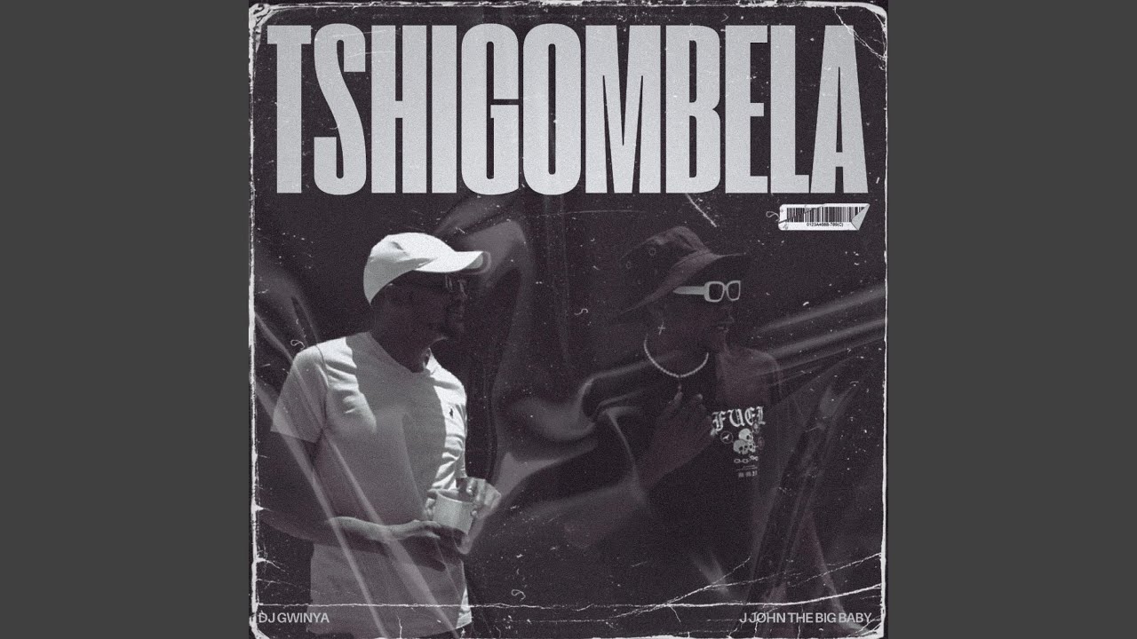 Tshigombela feat J JOHN THE BIG BABY