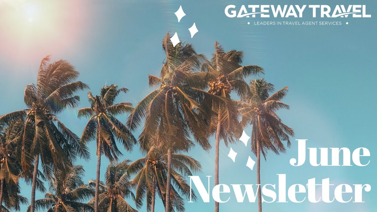 Gateway Travel June Newsletter Gateway Travel Travel