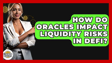 How Do Oracles Impact Liquidity Risks In DeFi? - CryptoBasics360.com