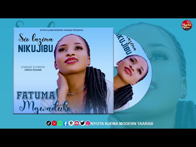 NYOTA NJEMA MODERN TAARAB | Fatuma Mgwaduko__Sio lazima Nikujibu__Official Audio_mp3. class=