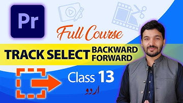 Track Select Forward and Backward tool Premiere Pro Urdu/Hindi (Class 13)