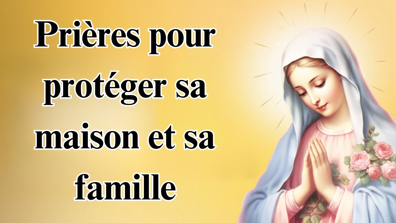Prières pour protéger sa maison et sa famille #prière #france #dieu #
