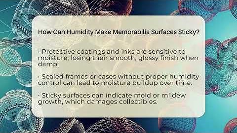 How Can Humidity Make Memorabilia Surfaces Sticky? - The Memorabilia Zone