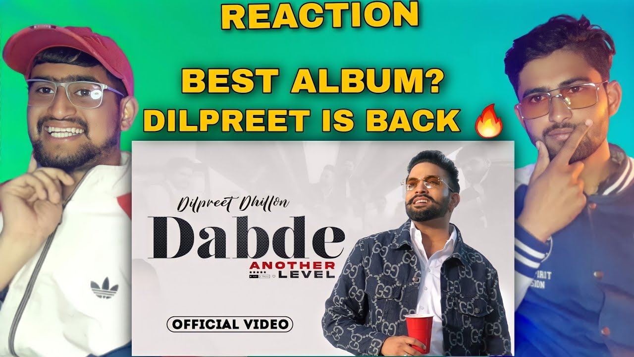 Reaction on Dabde Dilpreet DhillonAnother Level Album Review YouTube