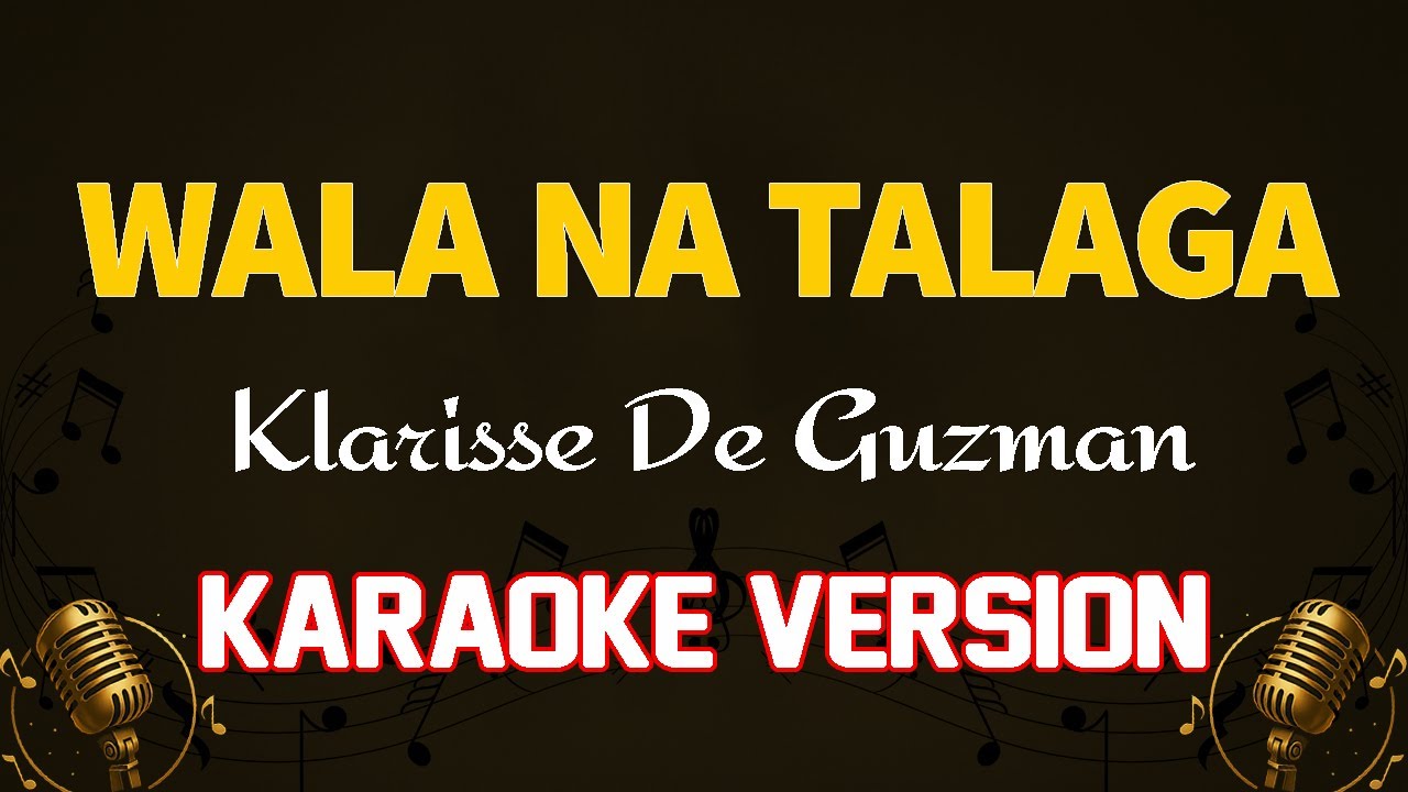 Wala Na Talaga - Klarisse De Guzman (Karaoke Version)