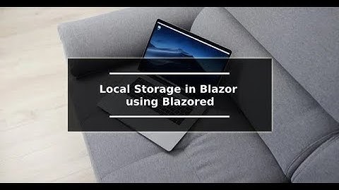 .NET Blazor | Local Storage in Blazor Web Assembly