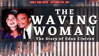 Watched and Heard Thousands Perish Around Her - The Waving Woman - The Story of Edna Cintron