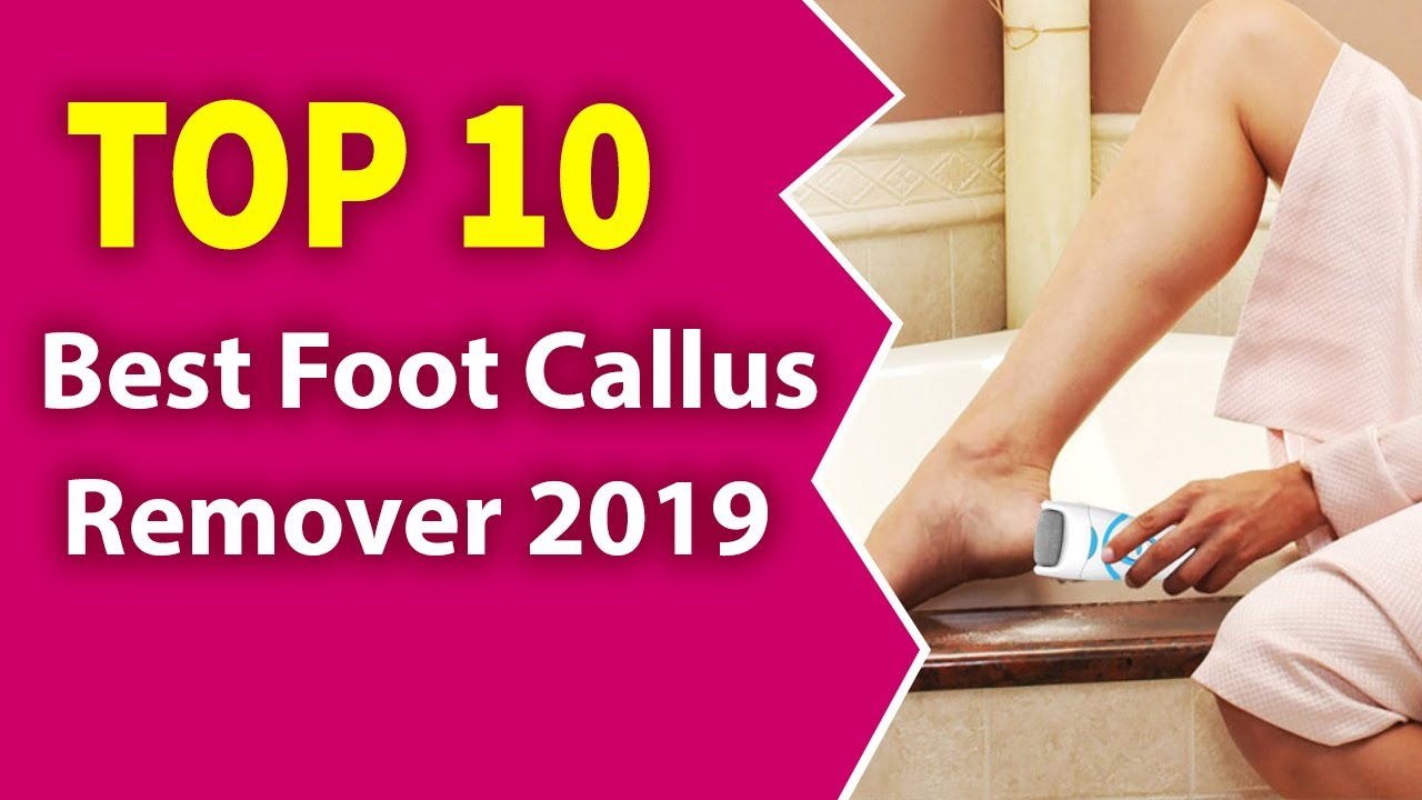 10 Best Foot Callus Remover (2019)-Smooth foot!