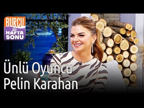 Burcu ile Hafta Sonu | Ünlü Oyuncu Pelin Karahan