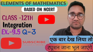 Class 12 |Elements of Mathematics| Chapter 9 | Integration | Ex. 9.5 Q 3 | CBSE | NCERT| #youtube