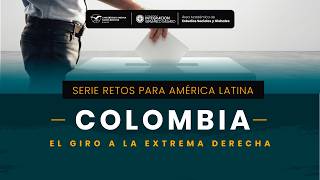 Serie retos para América Latina Colombia: el giro a la extrema derecha.