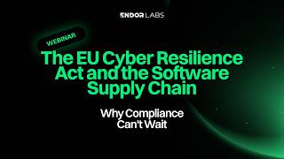 The EU Cyber Resilience Act and the Software Supply Chain: Why Compliance Can't Wait