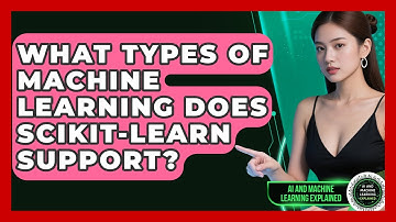 What Types of Machine Learning Does Scikit-Learn Support? - AI and Machine Learning Explained