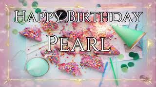 Happy Birthday Pearl - Happy Birthday To You Pearl